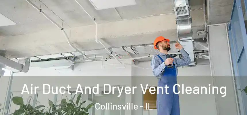  Air Duct And Dryer Vent Cleaning Collinsville - IL