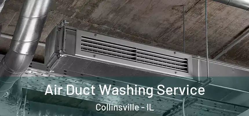  Air Duct Washing Service Collinsville - IL