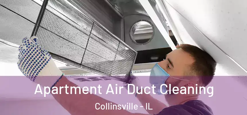  Apartment Air Duct Cleaning Collinsville - IL
