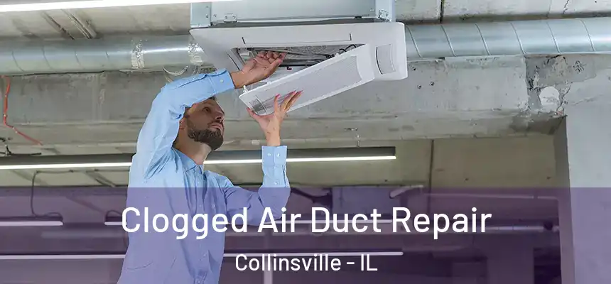  Clogged Air Duct Repair Collinsville - IL