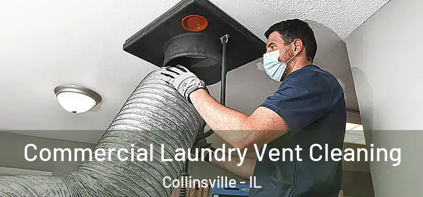 Commercial Laundry Vent Cleaning Collinsville - IL