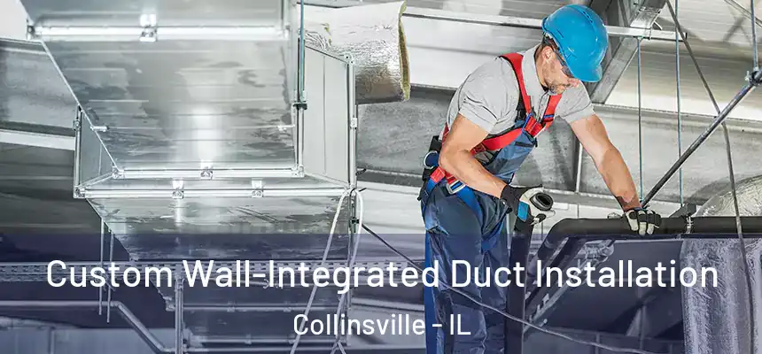  Custom Wall-Integrated Duct Installation Collinsville - IL