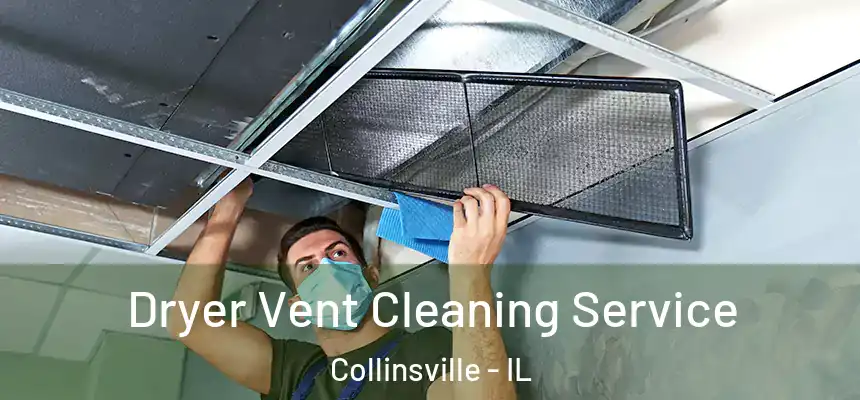  Dryer Vent Cleaning Service Collinsville - IL