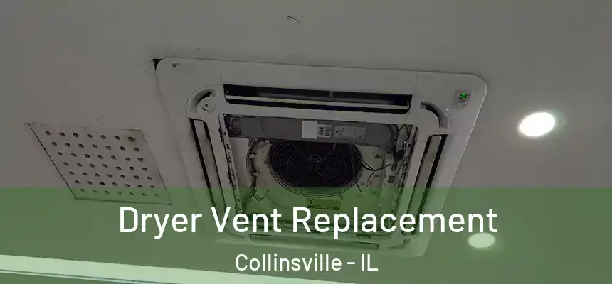 Dryer Vent Replacement Collinsville - IL