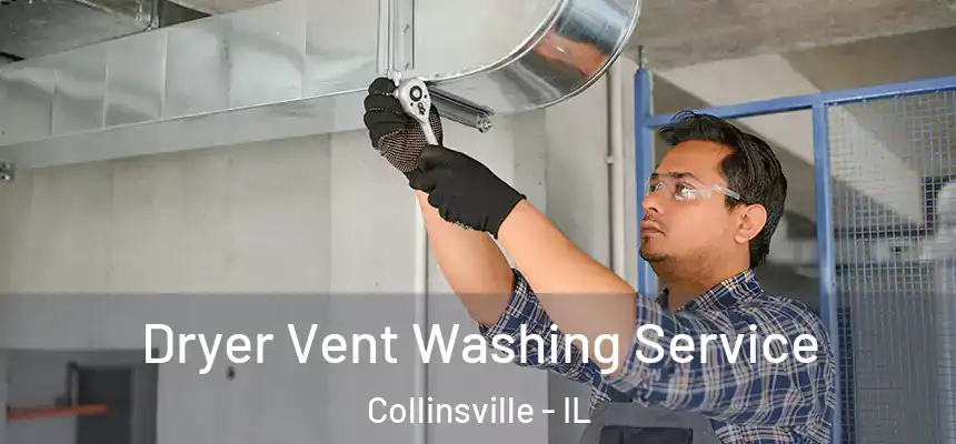  Dryer Vent Washing Service Collinsville - IL