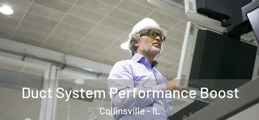 Duct System Performance Boost Collinsville - IL