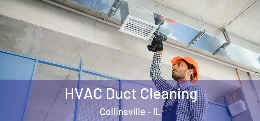  HVAC Duct Cleaning Collinsville - IL