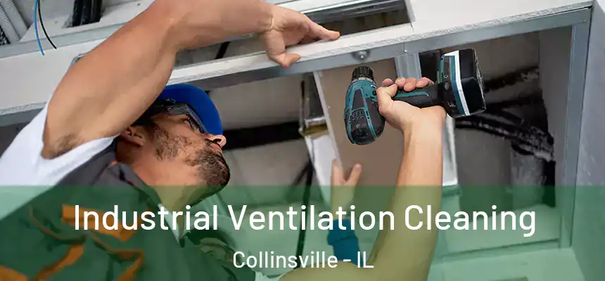  Industrial Ventilation Cleaning Collinsville - IL