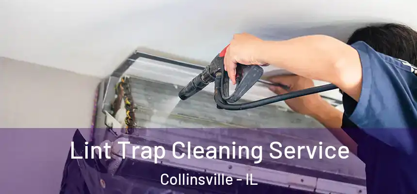 Lint Trap Cleaning Service Collinsville - IL