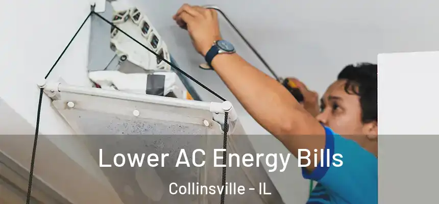 Lower AC Energy Bills Collinsville - IL