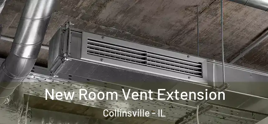 New Room Vent Extension Collinsville - IL
