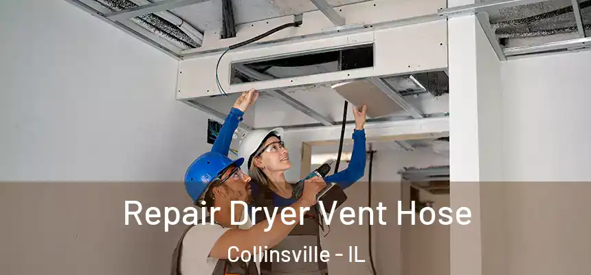  Repair Dryer Vent Hose Collinsville - IL